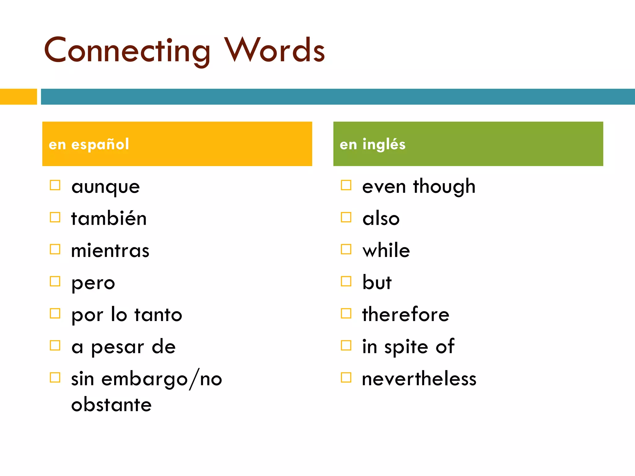 Connecting Words aunque tambi é n mientras pero por lo tanto a pesar de sin embargo/no obstante even though also while but therefore in spite of nevertheless en espa ñol en inglés 