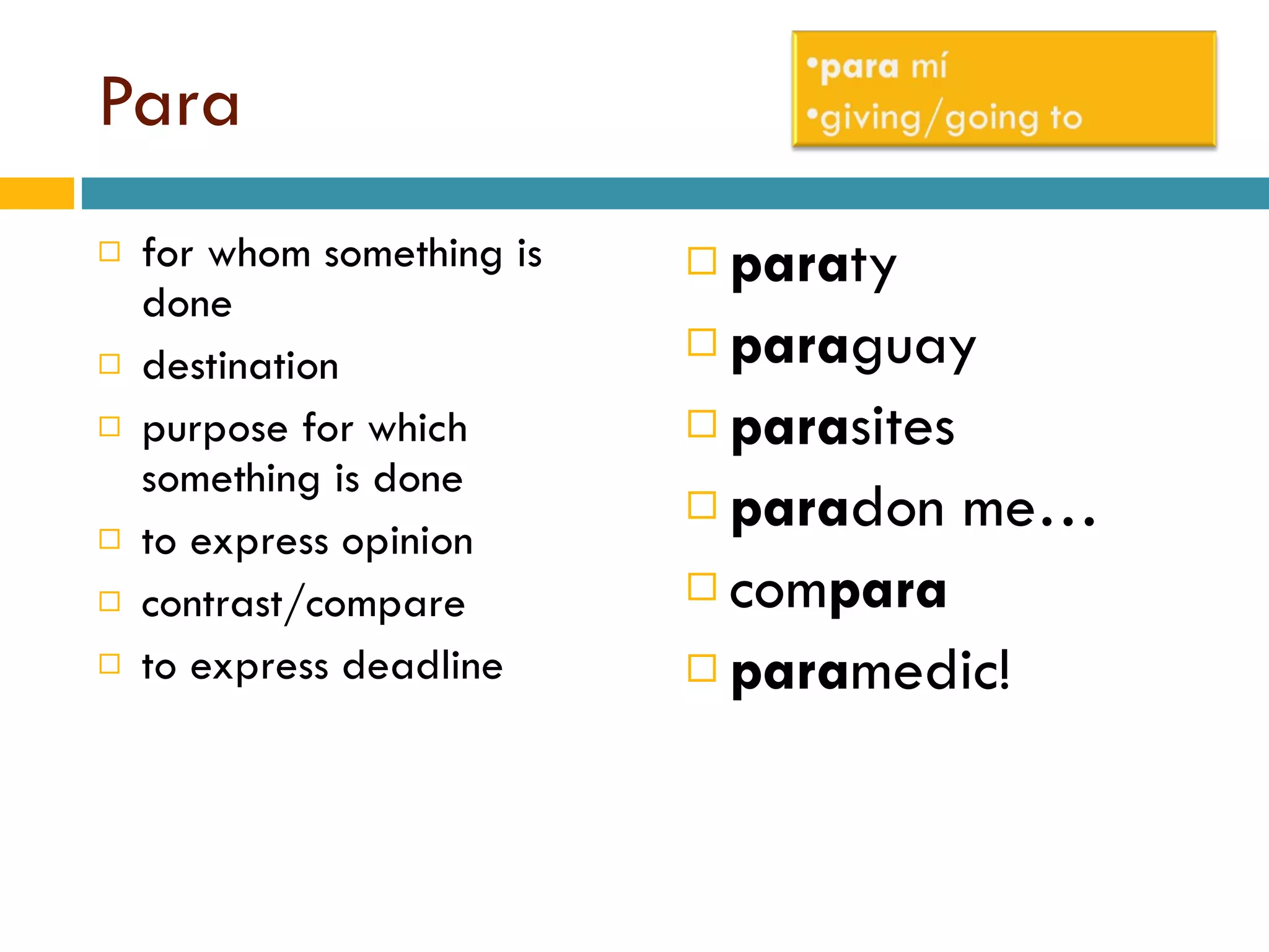 Para for whom something is done destination purpose for which something is done to express opinion contrast/compare to express deadline para ty para guay para sites para don me… com para para medic! 