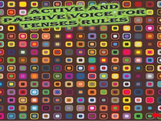 ACTIVE                                    PASSIVE
Present Simple Tense       Once a week, Tom cleans the house.        Once a week, the house is cleaned
                                                                     by Tom.

Present Continuous Tense   Right now, Sarah is writing the letter.   Right now, the letter is being written
                                                                     by Sarah.

Present Perfect Tense      Many tourists have visited that           That castle has been visited by many
                           castle.                                   tourists.

Past Simple Tense          Sam repaired the car.                     The car was repaired by Sam.

Past Continuous Tense      The salesman was helping the              The customer was being helped by
                           customer when the thief came into         the salesman when the thief came
                           the store.                                into the store.
Past Perfect Tense         George had repaired many cars             Many cars had been repaired by
                           before he received his mechanic's         George before he received his
                           license.                                  mechanic's license.
Future Simple Tense        Someone will finish the work by 5:00      The work will be finished by 5:00
                           PM.                                       PM.
Future Perfect Tense       They will have completed the project      The project will have been
                           before the deadline.                      completed before the deadline.
 