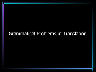 Grammatical Problems in Translation 