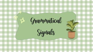 Grammatical
Signals
 