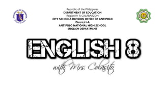 Republic of the Philippines
DEPARTMENT OF EDUCATION
Region IV-A CALABARZON
CITY SCHOOLS DIVISION OFFICE OF ANTIPOLO
District I-A
ANTIPOLO NATIONAL HIGH SCHOOL
ENGLISH DEPARTMENT
 