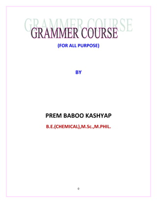 0 
 
 
(FOR ALL PURPOSE) 
 
 
BY 
 
 
 
PREM BABOO KASHYAP 
B.E.(CHEMICAL),M.Sc.,M.PHIL. 
 
 
 
 
 
 
 
 