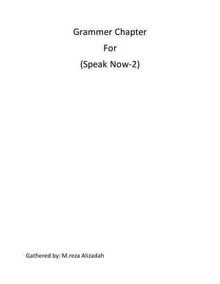 Grammer Chapter
For
(Speak Now-2)
Gathered by: M.reza Alizadah
 