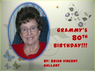 GRAMMY’s
              80 th
    BIRTHDAY!!!

BY: Brian Vincent
Gallant
                      1
 