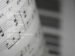  56. Best Comedy Album
Mandatory Fun
"Weird Al" Yankovic
Label: RCA Records
Obsessed
Jim Gaffigan
Label: Comedy Central
Oh My God
Louis C.K.
Label: Vagrant Records
Tragedy Plus Comedy Equals Time
Patton Oswalt
Label: Comedy Central
We Are Miracles
Sarah Silverman
Label: Sub Pop
 