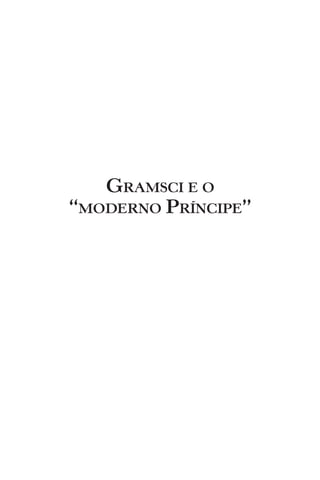 GRAMSCI E O
“MODERNO PRÍNCIPE”
 