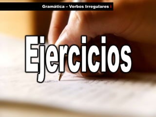 Gramática – Verbos Irregulares iEjercicios
