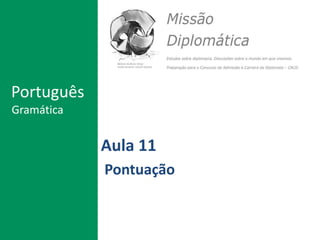 Aula 11
Pontuação
Português
Gramática
 