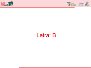 Letra: B
 