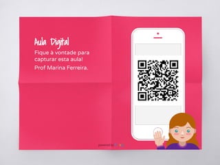 Aula Digital
Fique à vontade para
capturar esta aula!
Prof Marina Ferreira.
Place your screenshot here
 