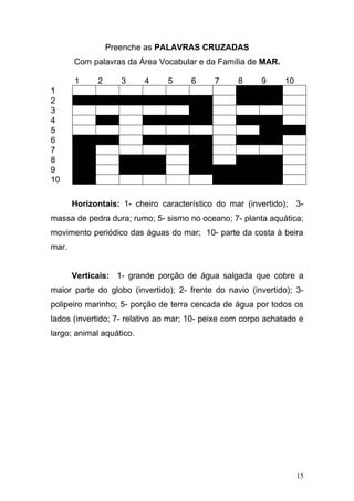 Preenche as PALAVRAS CRUZADAS
       Com palavras da Área Vocabular e da Família de MAR.

       1     2      3     4     ...