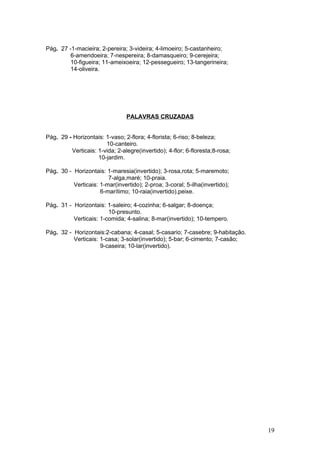 Pág. 27 -1-macieira; 2-pereira; 3-videira; 4-limoeiro; 5-castanheiro;
         6-amendoeira; 7-nespereira; 8-damasqueiro; ...