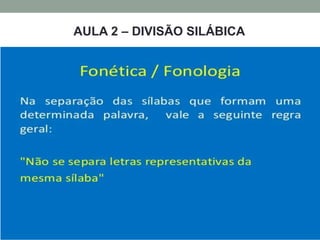AULA 2 – DIVISÃO SILÁBICA
