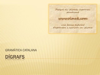 GRAMÀTICA CATALANA

DÍGRAFS
 