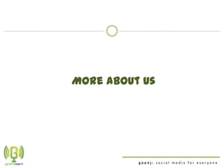 More about us




          goonj: social media for everyone
 