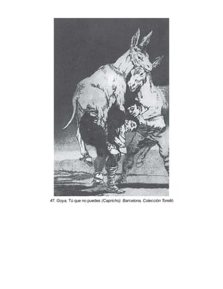47. Goya, Tú que no puedes (Capricho). Barcelona, Colección Torelló
 