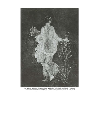 11. Flora, fresco pompeyano. Nápoles, Museo Nacional (Alinari)
 