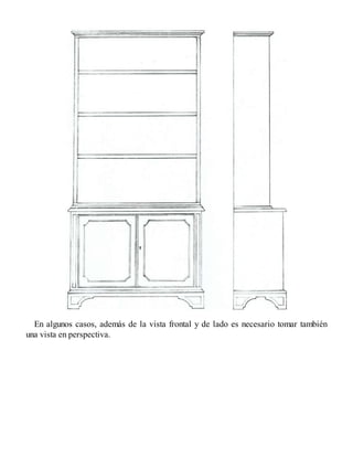 En algunos casos, además de la vista frontal y de lado es necesario tomar también
una vista en perspectiva.
 