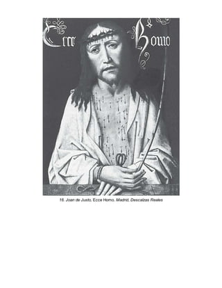 16. Joan de Justo, Ecce Homo. Madrid, Descalzas Reales
 