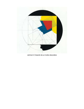 Lámina X. Creación de un motivo decorativo
 