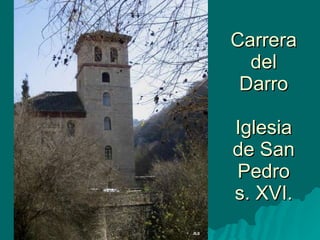 Carrera del Darro Iglesia de San Pedro s. XVI. 