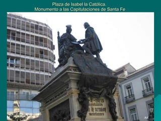 Plaza de Isabel la Católica.  Monumento a las Capitulaciones de Santa Fe 