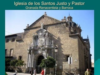 Iglesia de los Santos Justo y Pastor Granada Renacentista y Barroca 