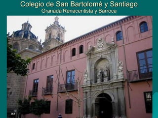 Colegio de San Bartolomé y Santiago Granada Renacentista y Barroca 