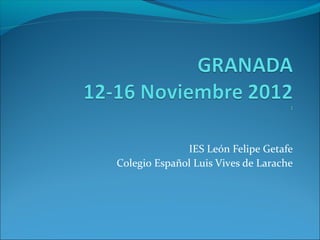 IES León Felipe Getafe
Colegio Español Luis Vives de Larache
 