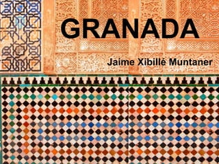 GRANADA
Jaime Xibillé Muntaner
 