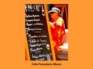 Calle Pescadería (Menú)
 