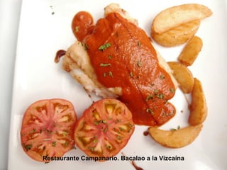 Restaurante Campanario. Bacalao a la Vizcaína
 