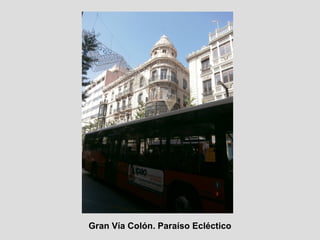 Gran Vía Colón. Paraíso Ecléctico
 