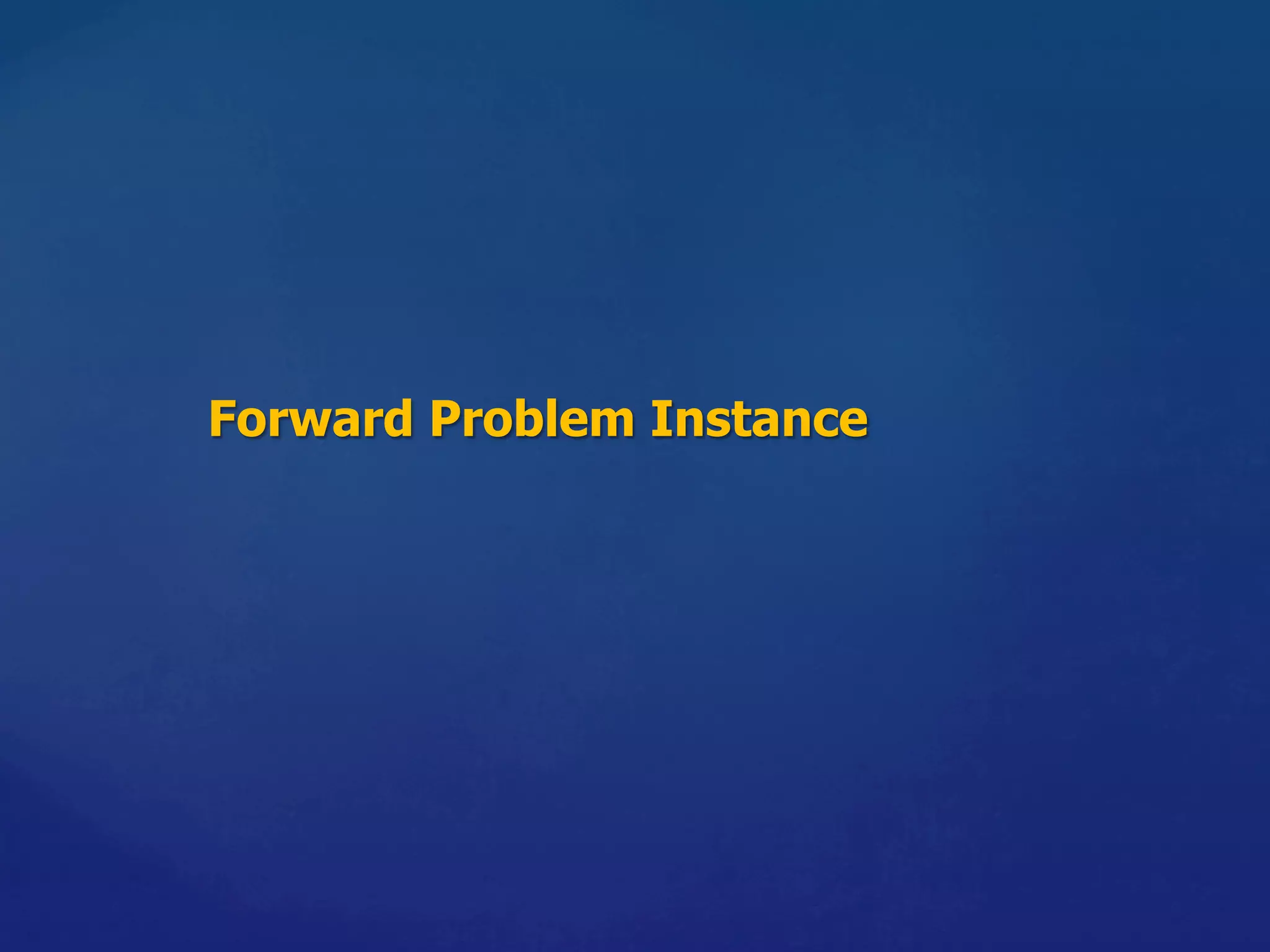 Forward Problem Instance	
 