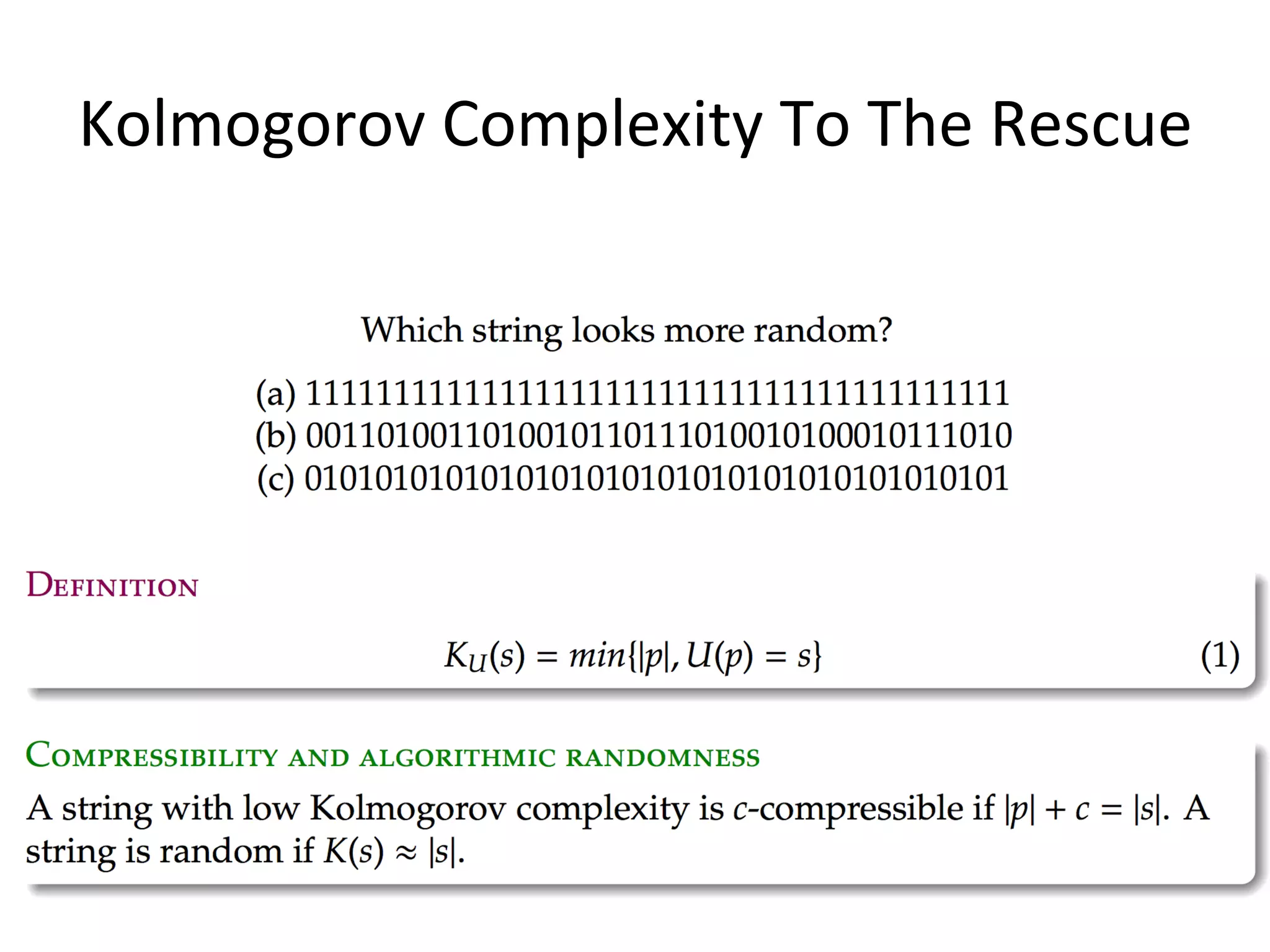 Kolmogorov	Complexity	To	The	Rescue	
27	
 