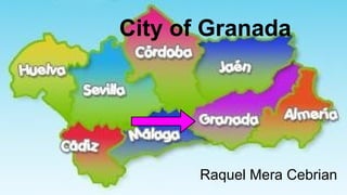 City of Granada

Raquel Mera Cebrian

 