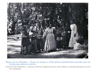 Bosque de La Alhambra – Grupo de mujeres y niños gitanos posiblemente posando para los turistas para obtener sustento. Hood of The Alhambra – Group of Romani (gipsy) women and children, possibly posing for turist for livelihood. 