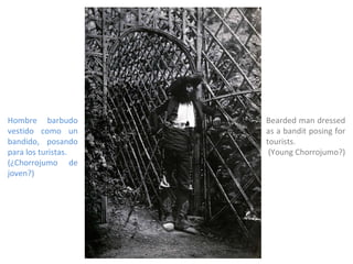 Bearded man dressed as a bandit posing for tourists. (Young Chorrojumo?) Hombre barbudo vestido como un bandido, posando para los turistas. (¿Chorrojumo de joven?) 