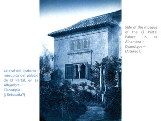 Side of the mosque of the El Partal Palace, in La Alhambra – Cyanotype – (Altered?) Lateral del oratorio -mezquita del palacio de El Partal, en La Alhambra – Cianotipia –  (¿Retocada?) 