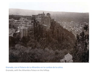 Granada, con el Palacio de La Alhambra en la cumbre de la colina. Granada, with the Alhambra Palace on the hilltop. 