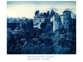 Palacio de La Alhambra - Cianotipia. Alhambra Palace – Cyanotype. 