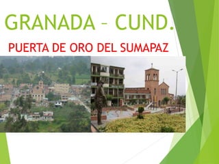 GRANADA – CUND.
PUERTA DE ORO DEL SUMAPAZ
 