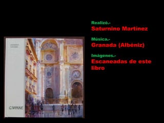 Realizó.- Saturnino Martínez Música.- Granada (Albéniz) Imágenes.- Escaneadas de este libro 