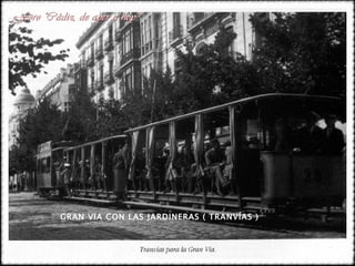 GRAN VIA CON LAS JARDINERAS ( TRANVÍAS )‏ 