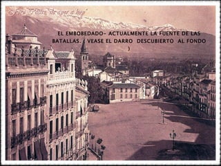 EL EMBOBEDADO- ACTUALMENTE LA FUENTE DE LAS BATALLAS. ( VEASE EL DARRO  DESCUBIERTO  AL FONDO )‏ 