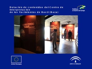 Dotación de contenidos del Centro de Interpretación  de los Yacimientos de Basti (Baza) 