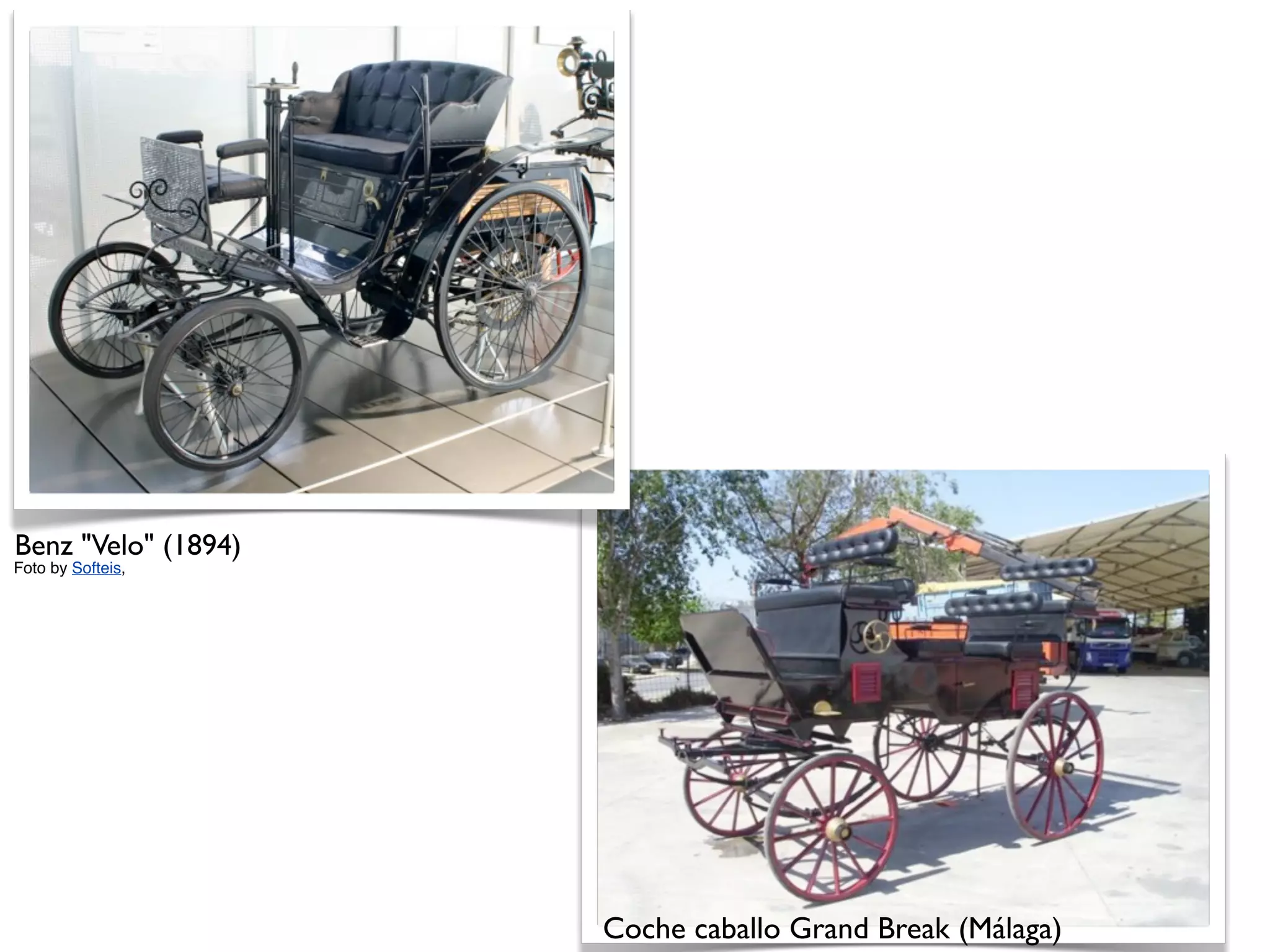 Benz "Velo" (1894)
Foto by Softeis,




                     Coche caballo Grand Break (Málaga)
 