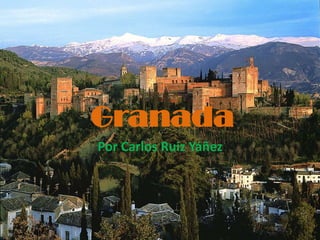 Granada
Por Carlos Ruiz Yáñez
 