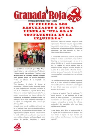 IU celebra los
resultados y busca
liderar “una gran
confluencia en la
izquierda”
La candidatura encabezada por Willy Meyer
logra triplicar su representación en el Parlamento
Europeo con seis representantes. Cayo Lara exige
la convocatoria de elecciones generales y asegura
sobre posibles pactos con fuerzas emergentes:
"Todas las alianzas de la izquierda son
necesarias..."
"Nos marcamos el objetivo de derrotar al
bipartidismo y lo hemos logrado, porque han perdido
de forma estrepitosa estas elecciones". El cabeza de
lista de la candidatura La Izquierda Plural, Willy
Meyer, se ha mostrado "triplemente satisfecho" en su
primera comparecencia tras hacerse públicos los
resultados de las elecciones europeas celebradas este
domingo y en las que la candidatura liderada por IU
ha logrado seis eurodiputados, frente a los dos que
obtuvo en 2009.
Arropado por el resto de candidatos de IU en la lista
de La Izquierda Plural, Meyer ha abundado así en el
mensaje que la coalición ha intentado trasladar a lo
largo de toda la campaña electoral, aunque también
ha tenido palabras en su declaración inicial para la
nueva realidad política que se dibuja en España con el
ascenso de partidos emergentes y nuevas
formaciones, sobre todo Podemos, aunque sin citarlo
expresamente: "Tenemos una gran responsabilidad.
Vamos a abrir un nuevo tiempo en España y una gran
confluencia en la izquierda para dar una alternativa al
bipartidismo, que está derrotado. IU está en
condiciones de dar esa alternativa".
El coordinador federal de la coalición, Cayo Lara,
también ha mostrado su satisfacción por el resultado:
"Hoy llega un poco más de alegría a la casa de los
pobres". El líder de IU también ha tenido palabras
para la irrupción de nuevas opciones entre el
electorado español: "Empieza el tiempo del poder de
la gente, de la gente sencilla y honesta. Vamos a
continuar generando la alternativa de izquierdas. No
vamos a parar hasta construirla de cara a las próximas
elecciones".
Los comicios europeos de este domingo suponen el
inicio de un curso electoral que tendrá su próxima
parada en las elecciones autonómicas y municipales
de mayo del año y que viene y se cerrará con las
generales de noviembre.
La lista de la Izquierda Plural la conforman "12
fuerzas políticas", lo que demuestra que no han
parado "de sumar y concurrir". "En ese camino nos
encontraremos con todos aquellos que tengan un
programa anticapitalista y contra las reformas
neoliberales", ha respondido, sobre una futura
confluencia con Podemos.
En este sentido, Willy Meyer ha insistido en que IU
ha logrado los dos objetivos que se propuso: "Un
nuevo tiempo en España y la mejor situación para
poder encabezar la confluencia con otras fuerzas de la
izquierda".
 